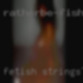 Fetish strings